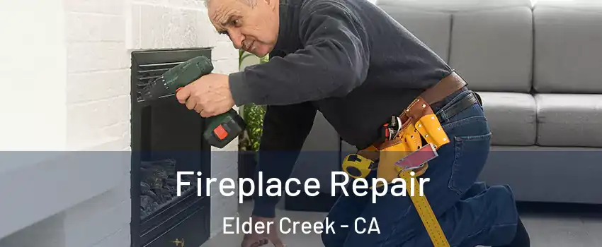 Fireplace Repair Elder Creek - CA