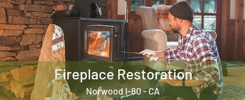 Fireplace Restoration Norwood I-80 - CA