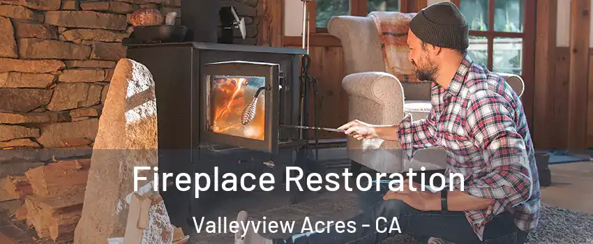 Fireplace Restoration Valleyview Acres - CA