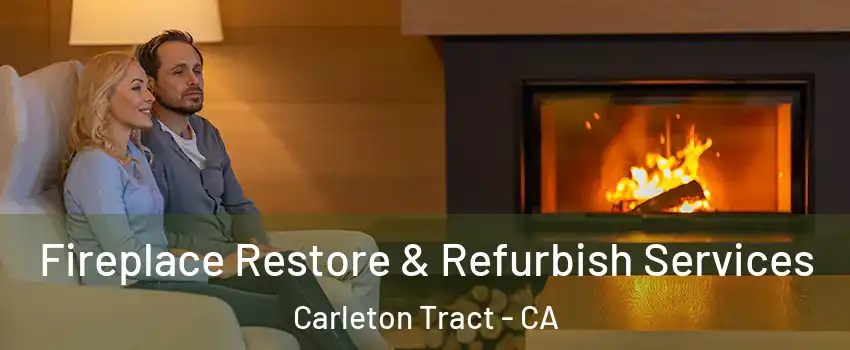 Fireplace Restore & Refurbish Services Carleton Tract - CA