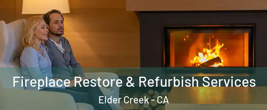 Fireplace Restore & Refurbish Services Elder Creek - CA