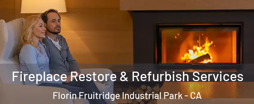 Fireplace Restore & Refurbish Services Florin Fruitridge Industrial Park - CA