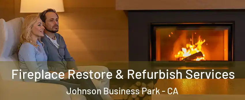 Fireplace Restore & Refurbish Services Johnson Business Park - CA