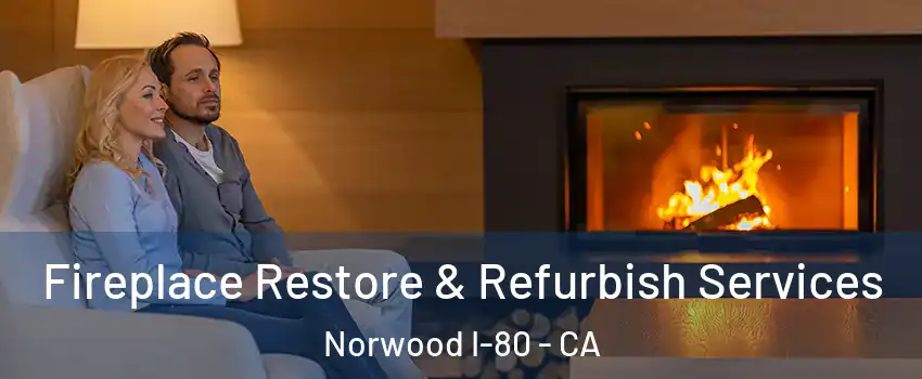 Fireplace Restore & Refurbish Services Norwood I-80 - CA