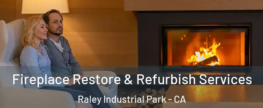 Fireplace Restore & Refurbish Services Raley Industrial Park - CA