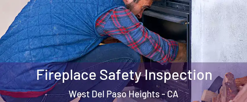 Fireplace Safety Inspection West Del Paso Heights - CA