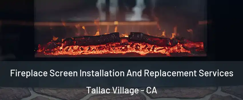 Fireplace Screen Installation And Replacement Services Tallac Village - CA