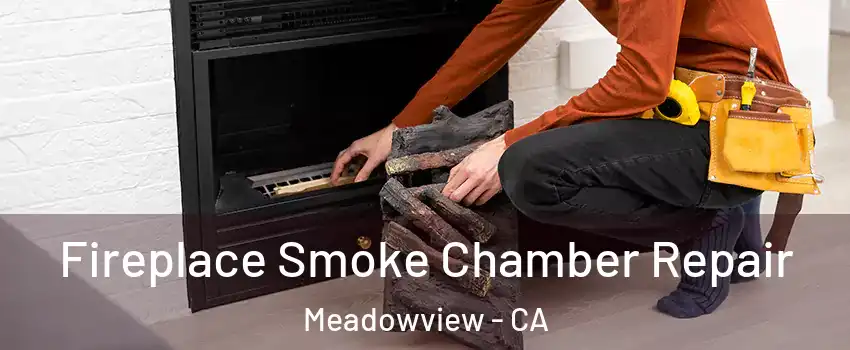 Fireplace Smoke Chamber Repair Meadowview - CA