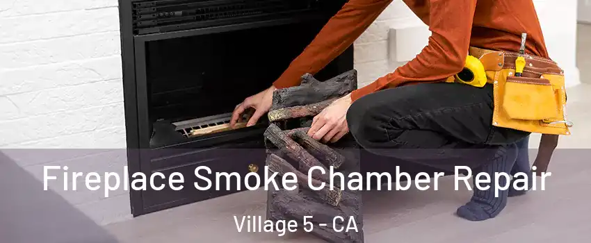 Fireplace Smoke Chamber Repair Village 5 - CA