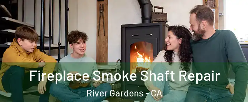 Fireplace Smoke Shaft Repair River Gardens - CA