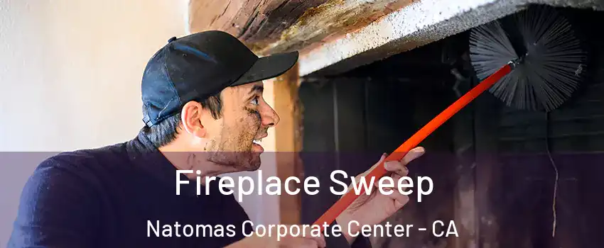 Fireplace Sweep Natomas Corporate Center - CA