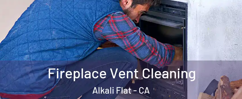 Fireplace Vent Cleaning Alkali Flat - CA