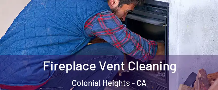 Fireplace Vent Cleaning Colonial Heights - CA