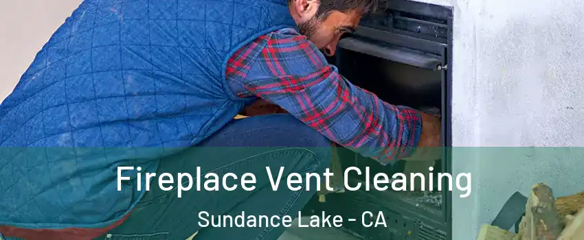 Fireplace Vent Cleaning Sundance Lake - CA