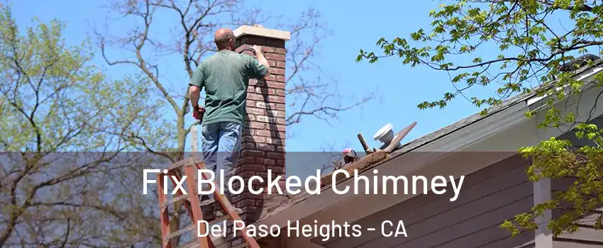 Fix Blocked Chimney Del Paso Heights - CA