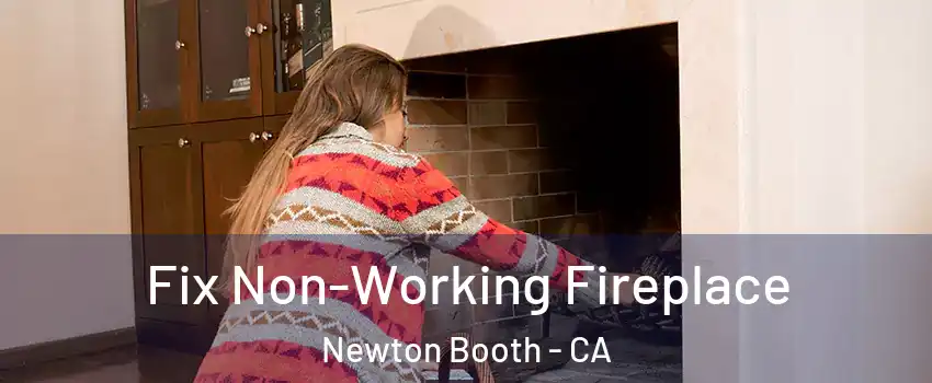 Fix Non-Working Fireplace Newton Booth - CA