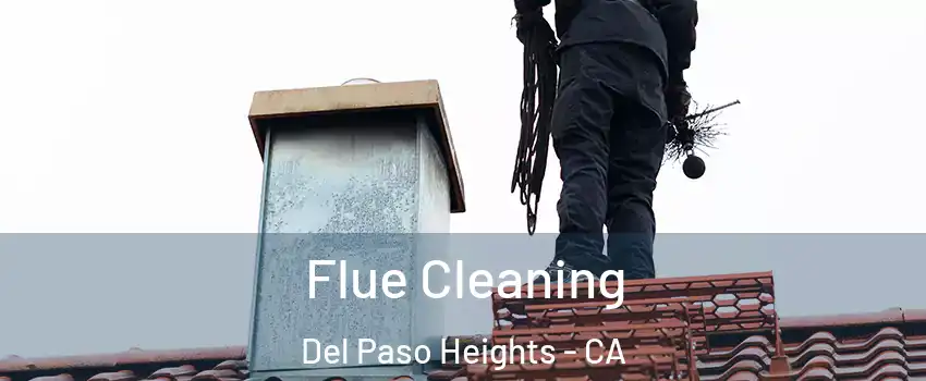 Flue Cleaning Del Paso Heights - CA