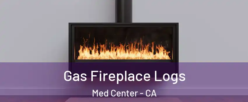 Gas Fireplace Logs Med Center - CA