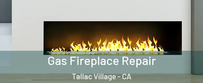 Gas Fireplace Repair Tallac Village - CA