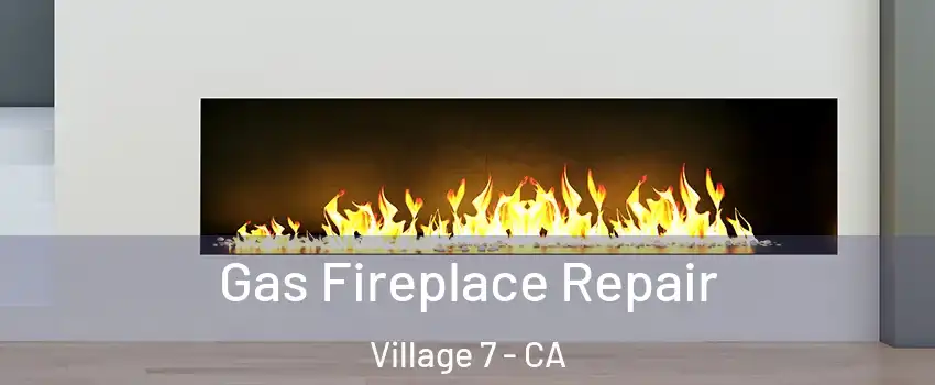 Gas Fireplace Repair Village 7 - CA