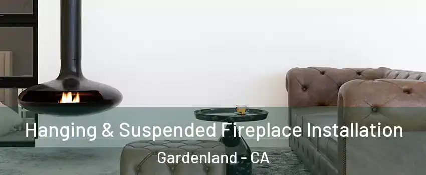 Hanging & Suspended Fireplace Installation Gardenland - CA