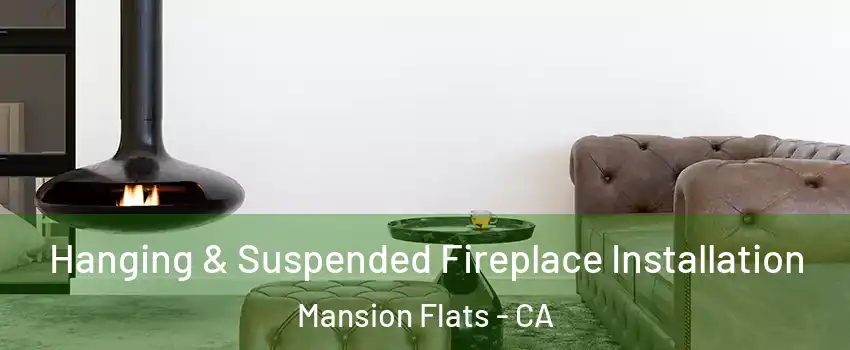 Hanging & Suspended Fireplace Installation Mansion Flats - CA