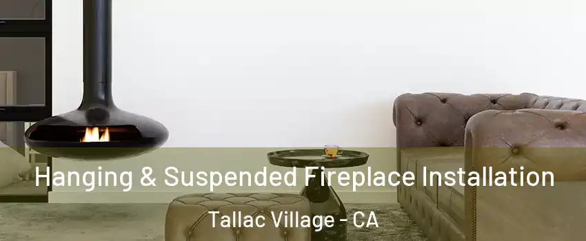 Hanging & Suspended Fireplace Installation Tallac Village - CA