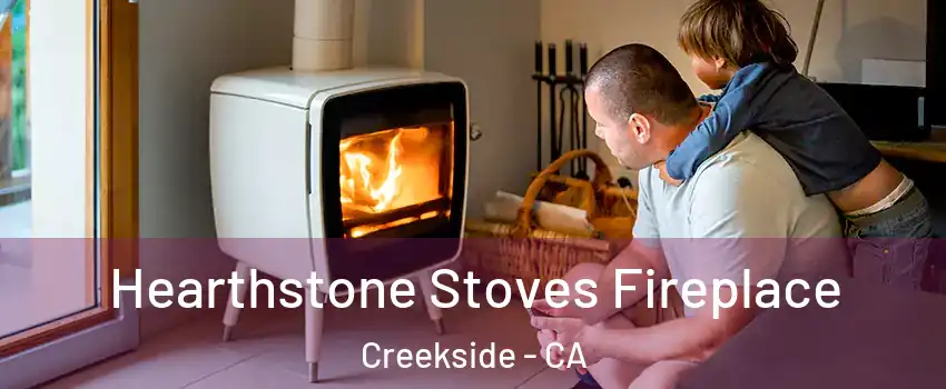 Hearthstone Stoves Fireplace Creekside - CA