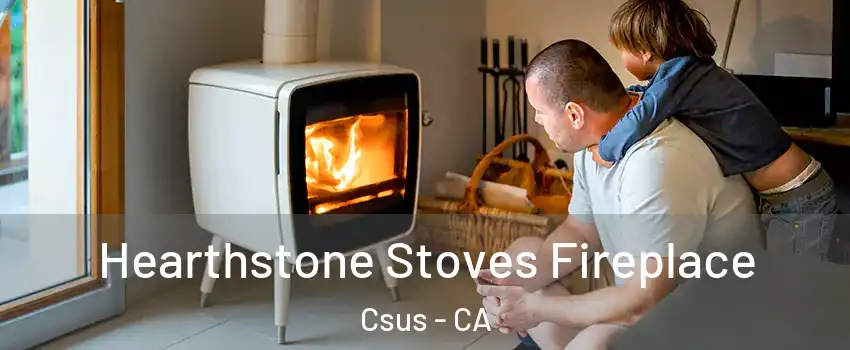 Hearthstone Stoves Fireplace Csus - CA