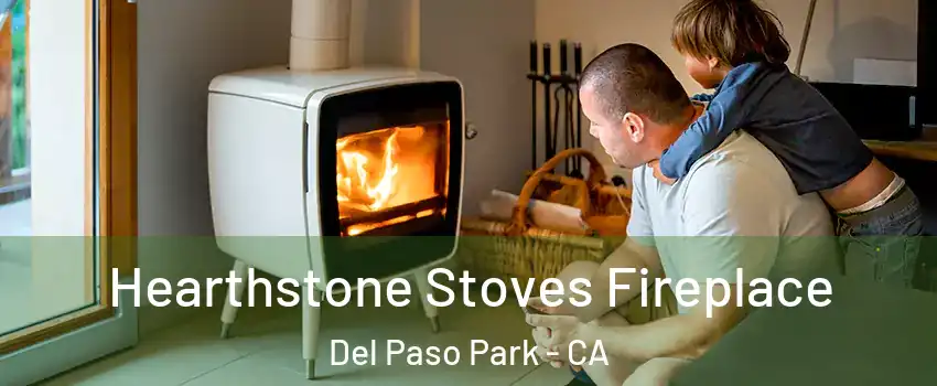 Hearthstone Stoves Fireplace Del Paso Park - CA