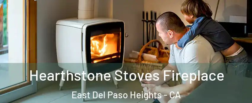 Hearthstone Stoves Fireplace East Del Paso Heights - CA