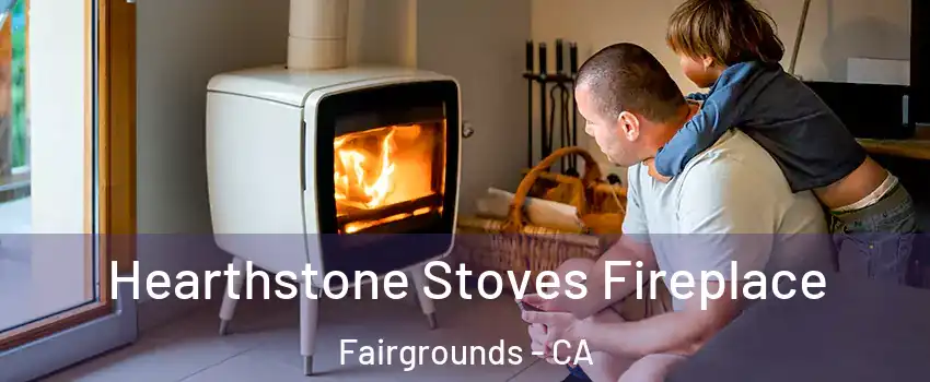 Hearthstone Stoves Fireplace Fairgrounds - CA