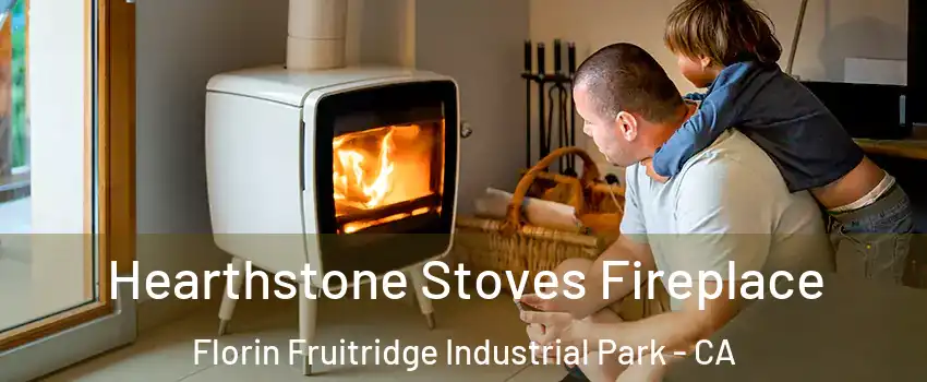 Hearthstone Stoves Fireplace Florin Fruitridge Industrial Park - CA