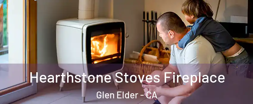 Hearthstone Stoves Fireplace Glen Elder - CA