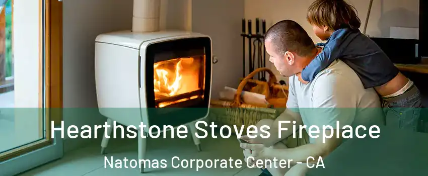 Hearthstone Stoves Fireplace Natomas Corporate Center - CA