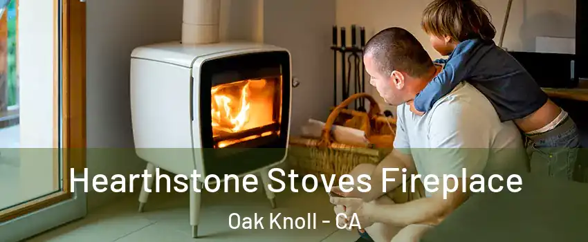 Hearthstone Stoves Fireplace Oak Knoll - CA