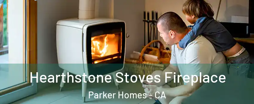 Hearthstone Stoves Fireplace Parker Homes - CA