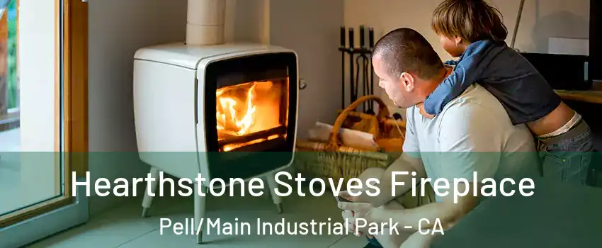 Hearthstone Stoves Fireplace Pell/Main Industrial Park - CA