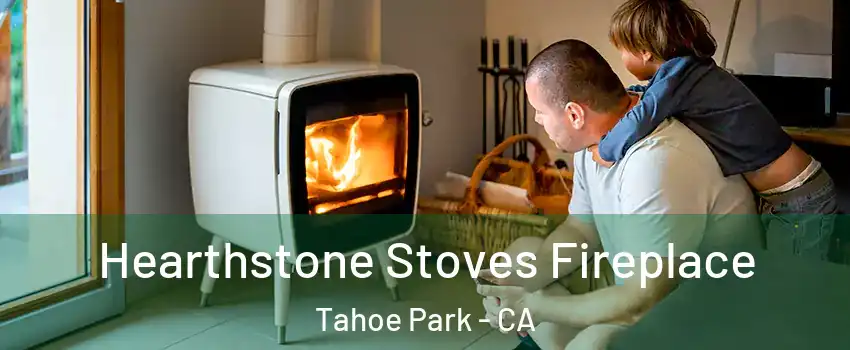 Hearthstone Stoves Fireplace Tahoe Park - CA