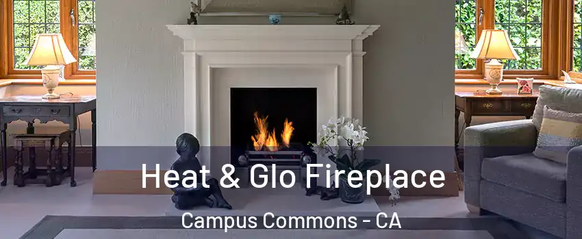 Heat & Glo Fireplace Campus Commons - CA