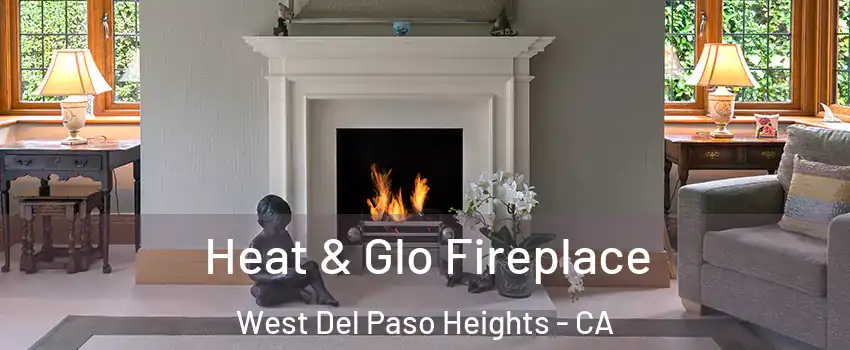 Heat & Glo Fireplace West Del Paso Heights - CA