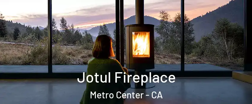 Jotul Fireplace Metro Center - CA