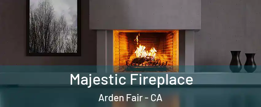 Majestic Fireplace Arden Fair - CA