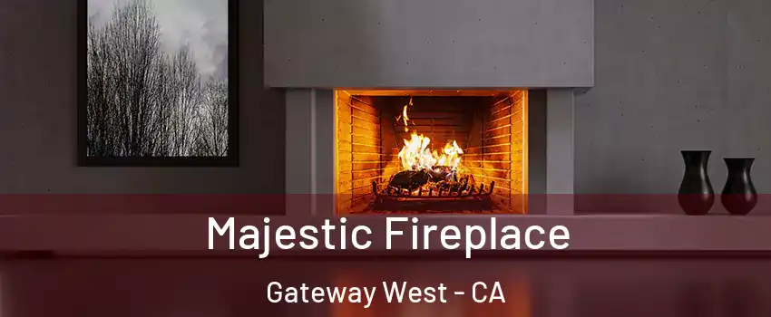 Majestic Fireplace Gateway West - CA