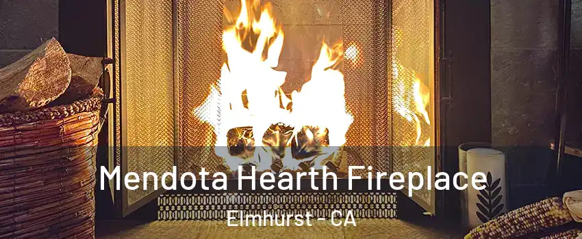 Mendota Hearth Fireplace Elmhurst - CA