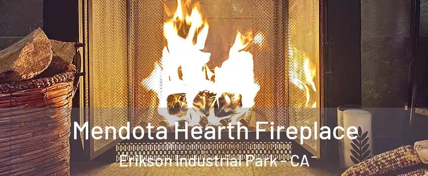 Mendota Hearth Fireplace Erikson Industrial Park - CA