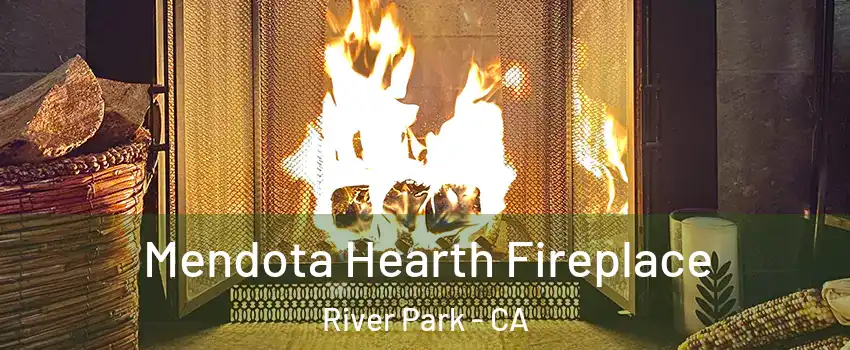 Mendota Hearth Fireplace River Park - CA