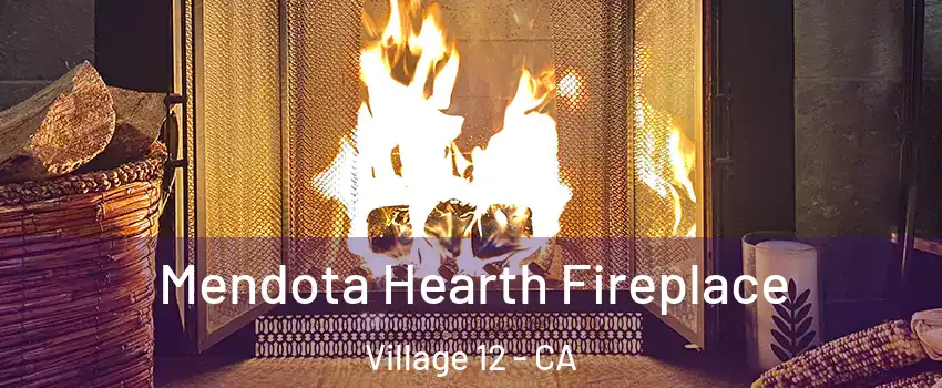 Mendota Hearth Fireplace Village 12 - CA