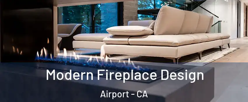 Modern Fireplace Design Airport - CA