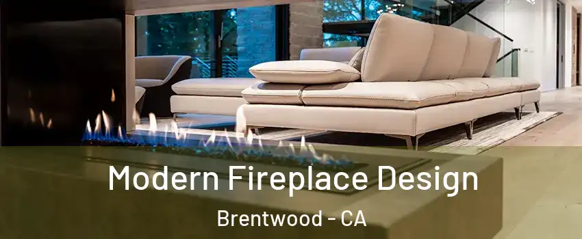 Modern Fireplace Design Brentwood - CA